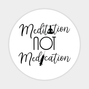 Meditation not Medication Magnet